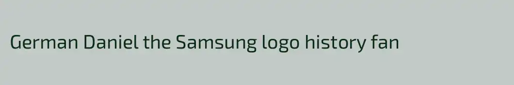 German Daniel the Samsung logo history fan